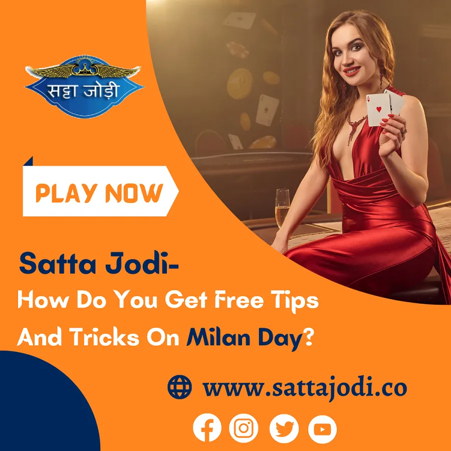Satta Jodi- How Do You Get Free Tips And Tricks On Milan Day?